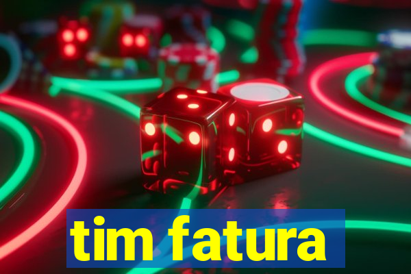 tim fatura